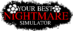 Your Best Nightmare Simulator